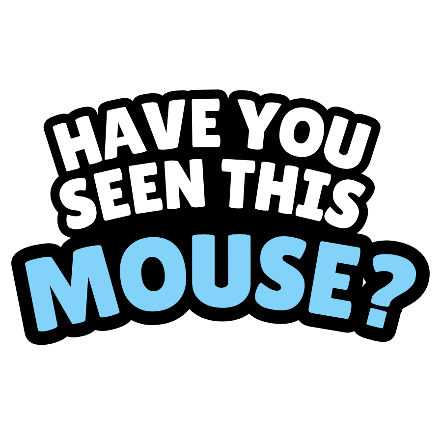 Have You Seen This Mouse Text Graphic